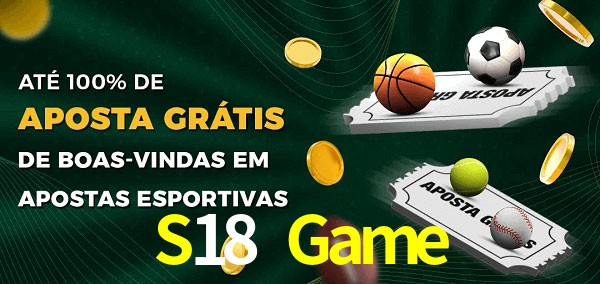 S18 Game Ate 100% de Aposta Gratis